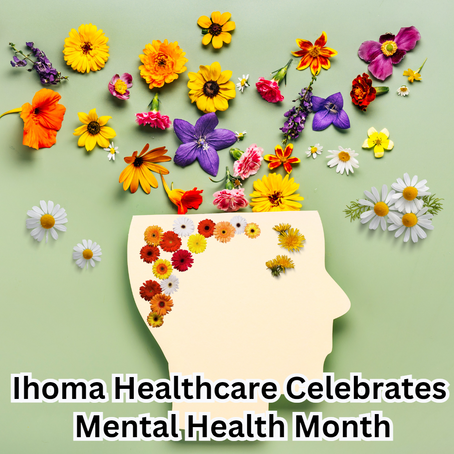 Ihoma Healthcare Celebrates Mental Health Month