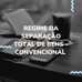 DO REGIME DA SEPARAÇÃO TOTAL DE BENS - CONVENCIONAL