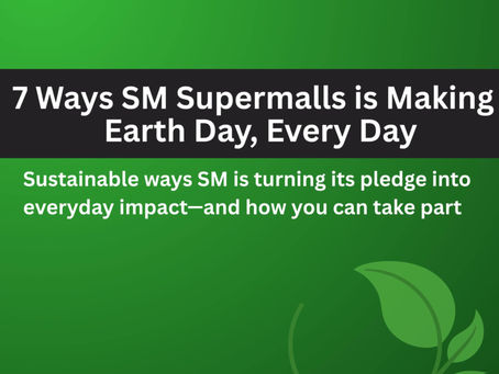 7 Ways SM Supermalls is Making Earth Day, Every Day