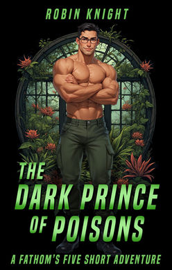 THE DARK PRINCE OF POISONS: A FATHOM'S FIVE SHORT ADVENTURE