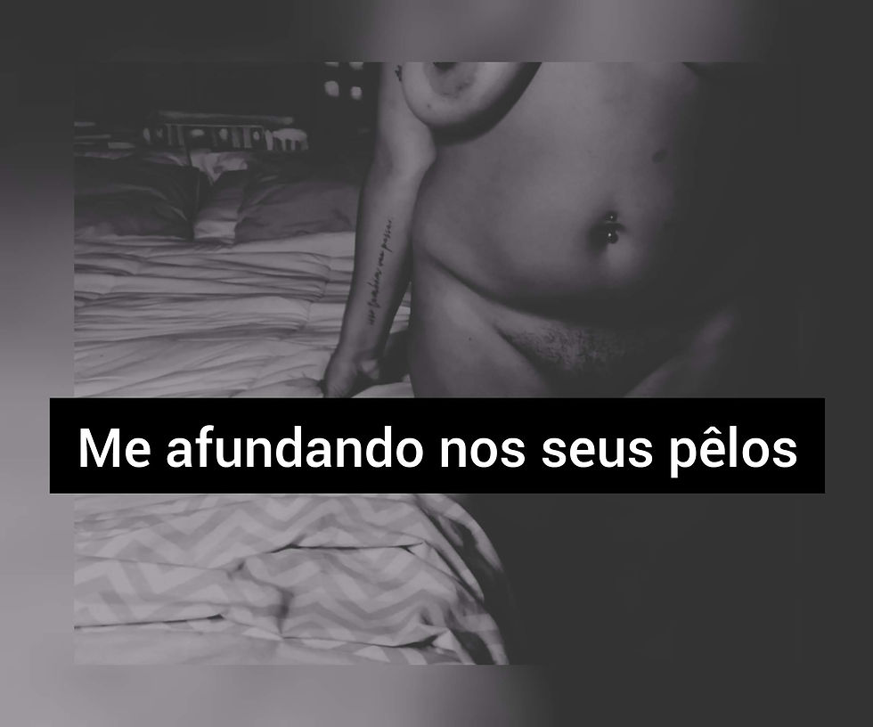 Me afundando nos seus pelos