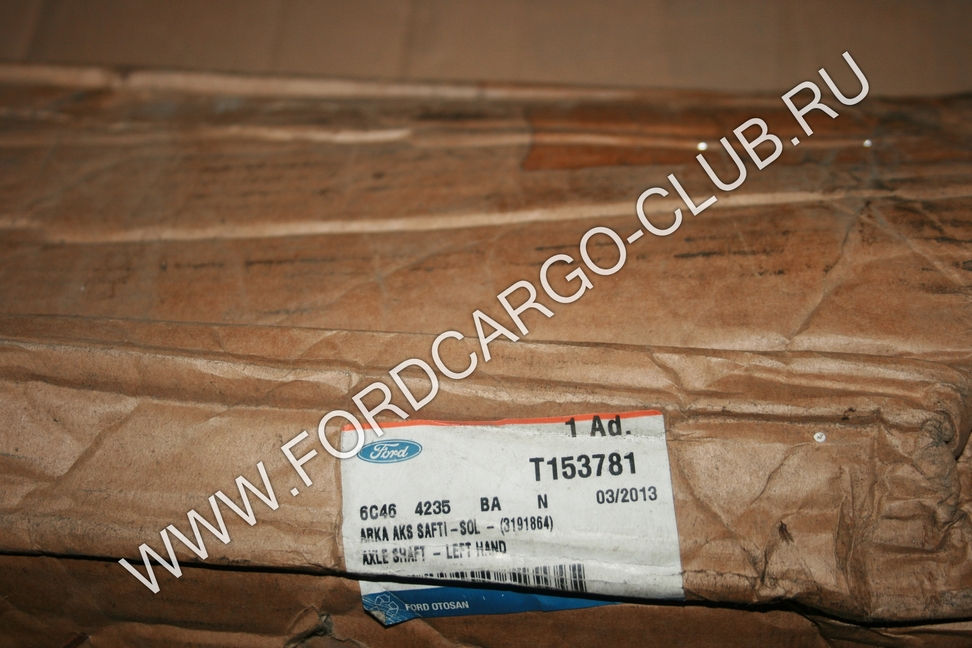 6C46-4235-BA-N T153781 ПОЛУОСЬ МОСТА ЛЕВАЯ - (3191864) 104,5 CM ДЛЯ ФОРД КАРГО