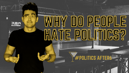 SOCIALLY ENGAGED - WHY DO PEOPLE HATE POLITICS?