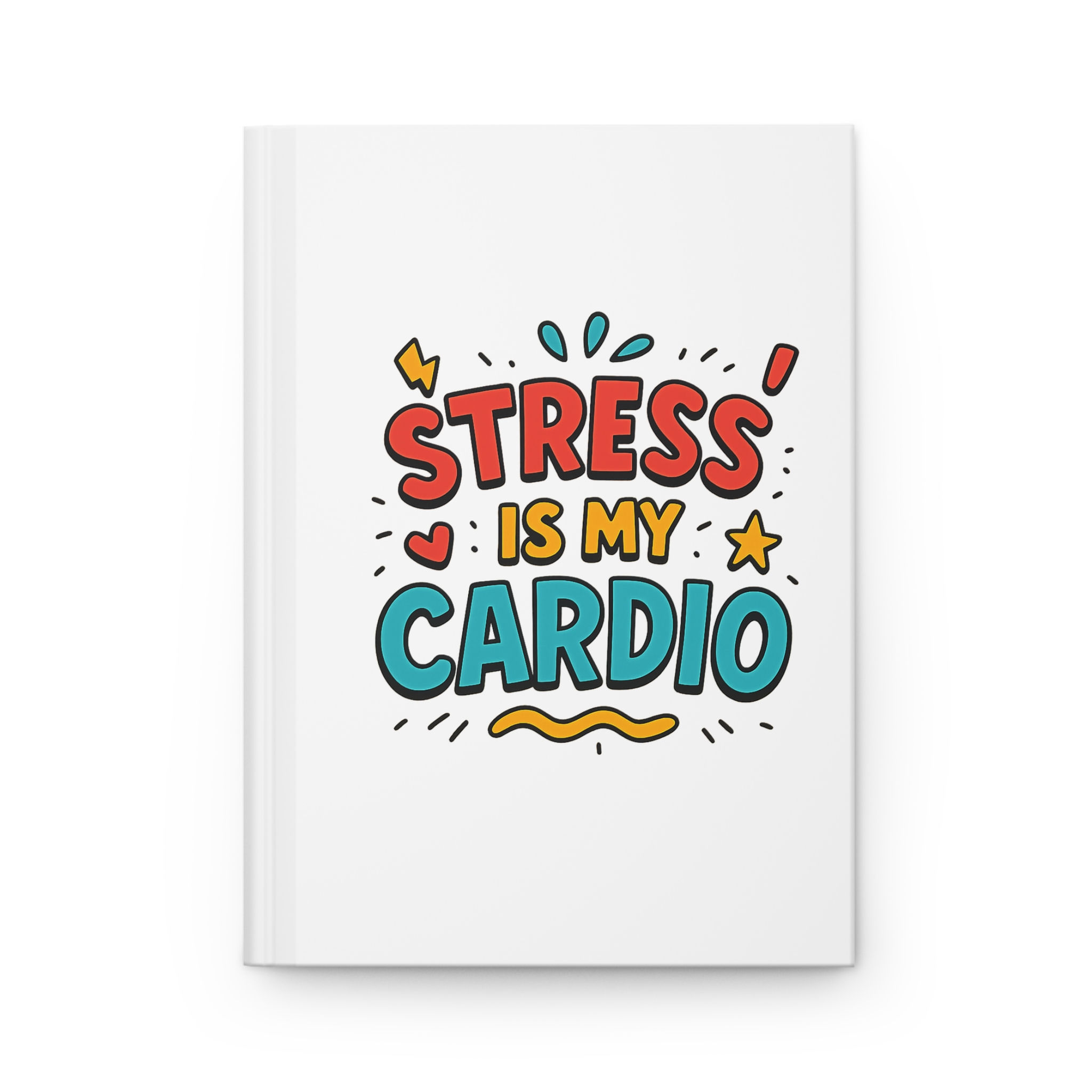 Journal Hardcover "Stress Is My Cardio"