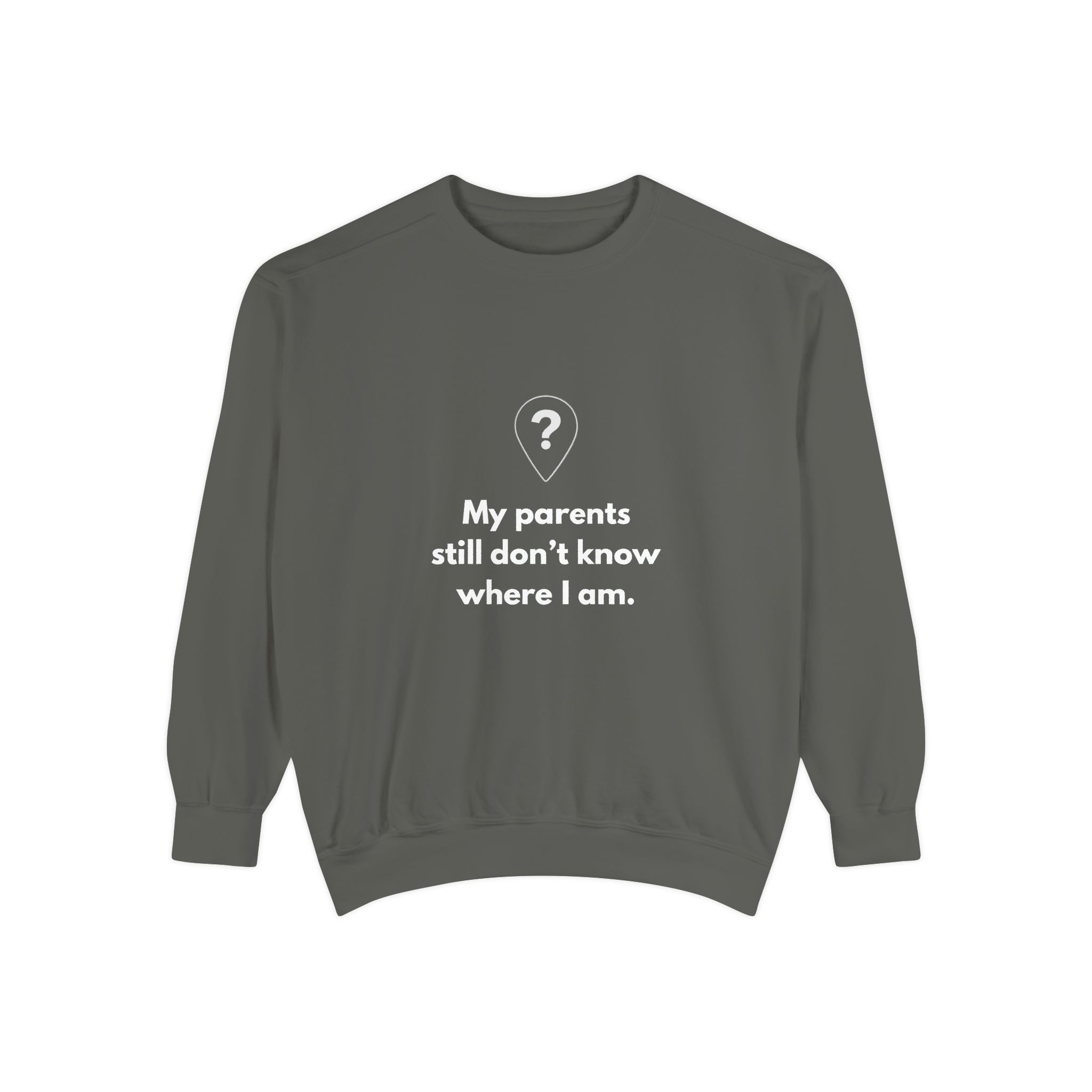 Sweatshirt Unisex "My parents still don't know where I am"