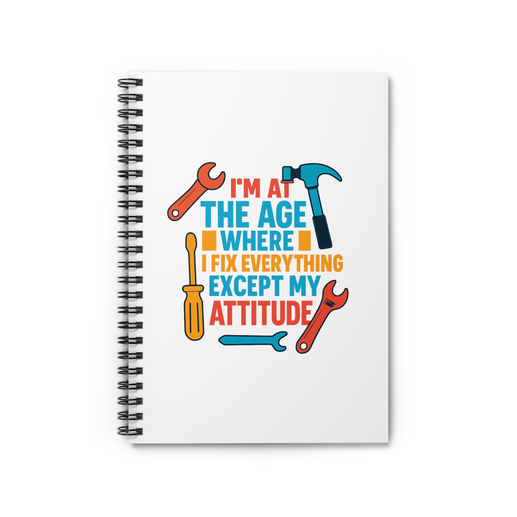 Notebook Spiral-Bound "...I Fix Everything Except My Attitude"