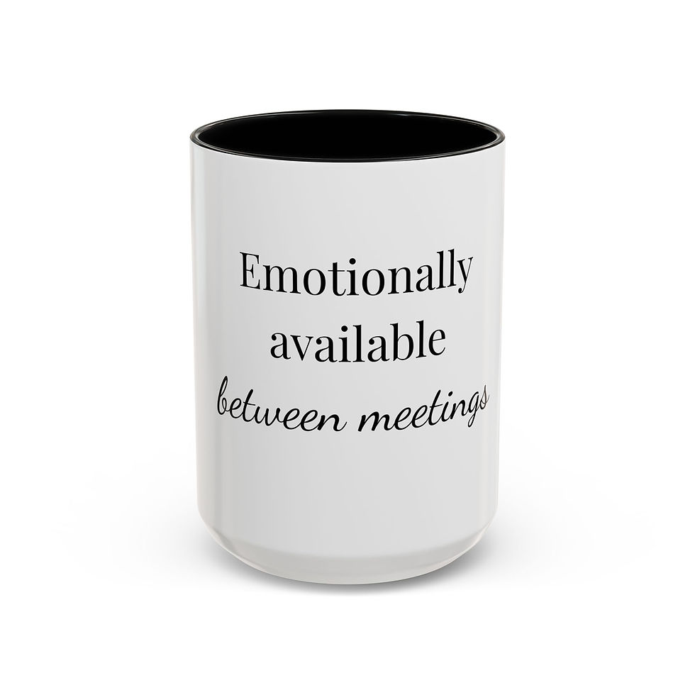 Thumbnail: Mug (450ml/15oz) "Emotionally Available Between Meetings"