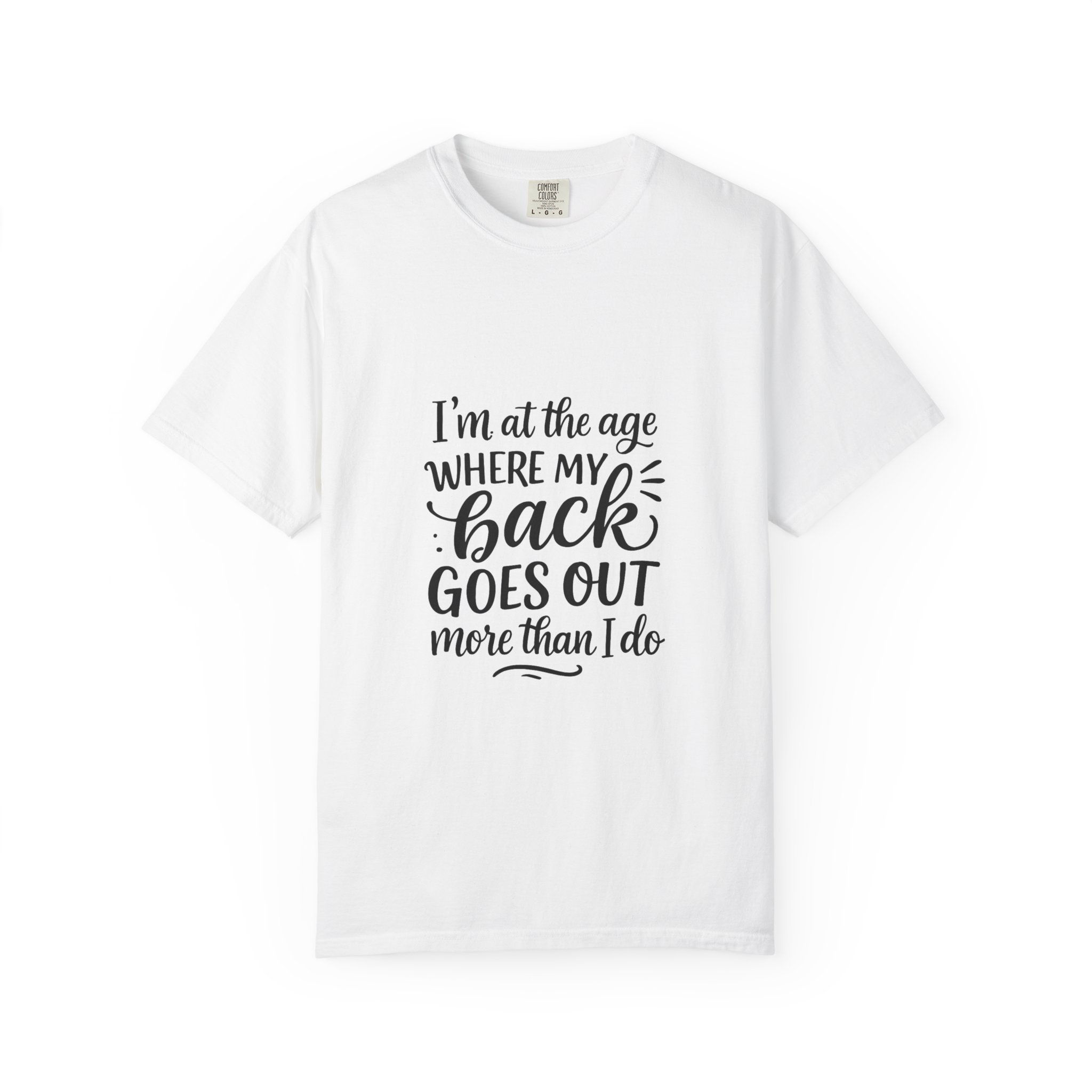 Tee Unisex “My Back Goes Out More Than I Do”