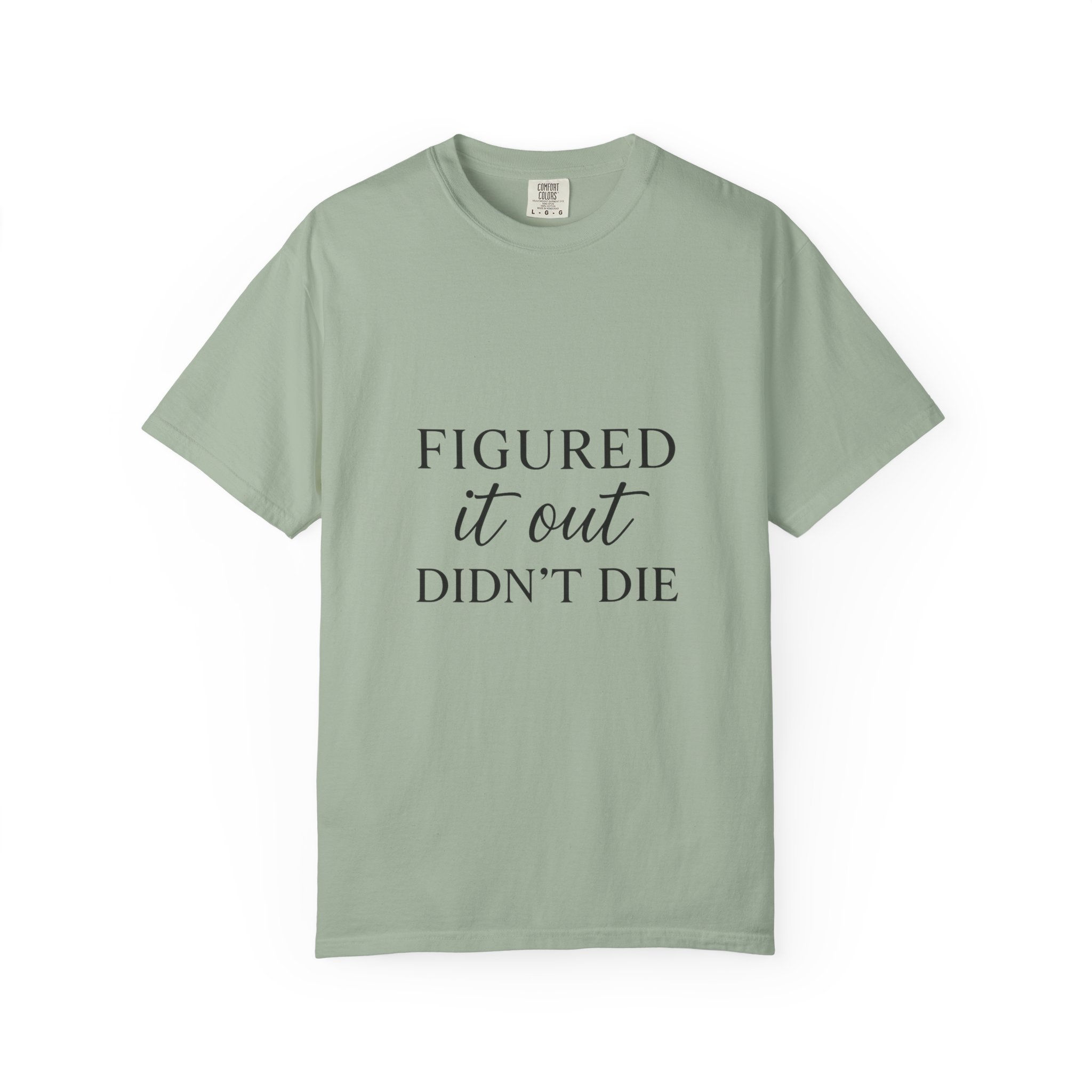 Tee Unisex "Figured It Out, Didn't Die"