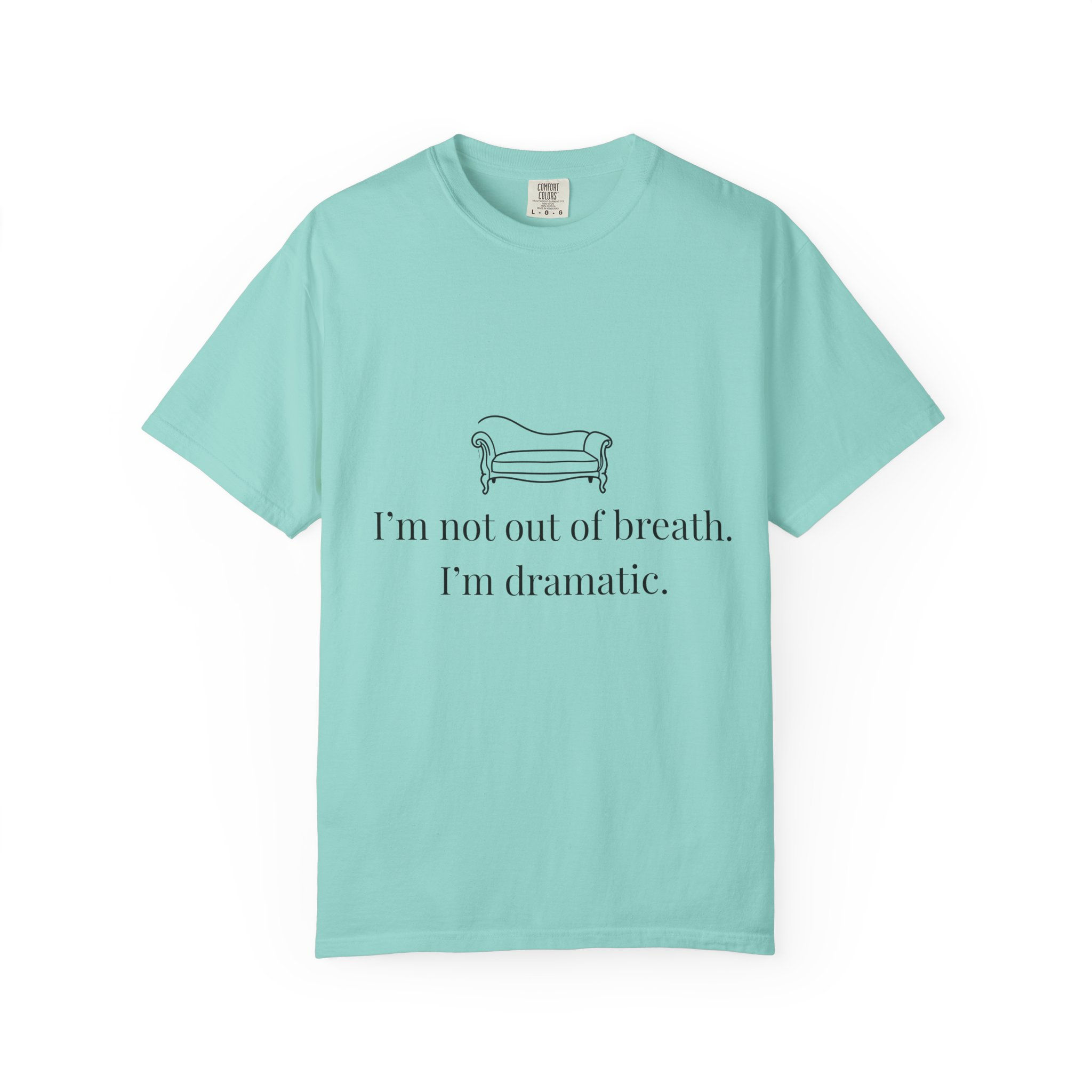 Tee Unisex "I'm not out of breath. I'm dramatic."