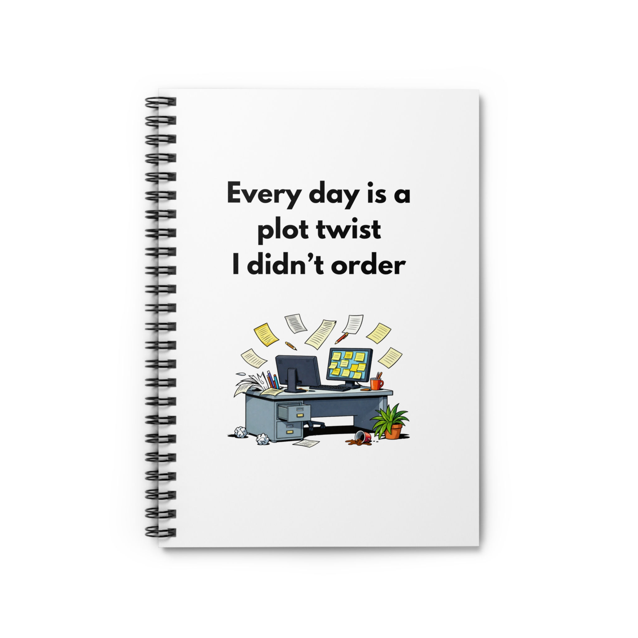 Notebook Spiral-bound "Every Day Is a Plot Twist I Didn’t Order"