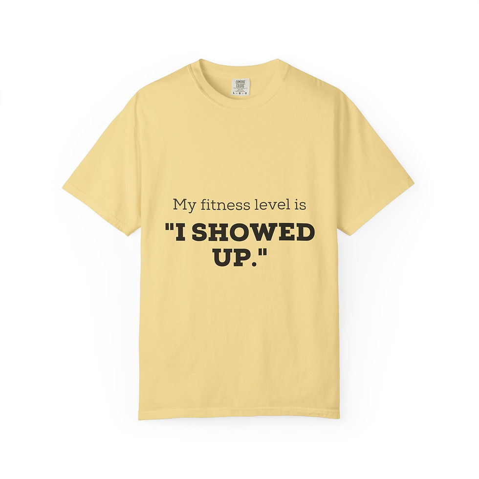 Thumbnail: Tee Unisex "My fitness level is I showed up."