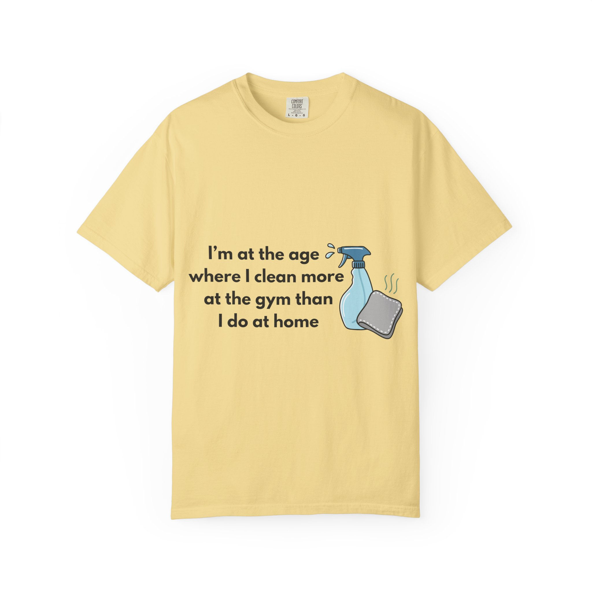 Tee Unisex "I clean more at the gym than I do at home"