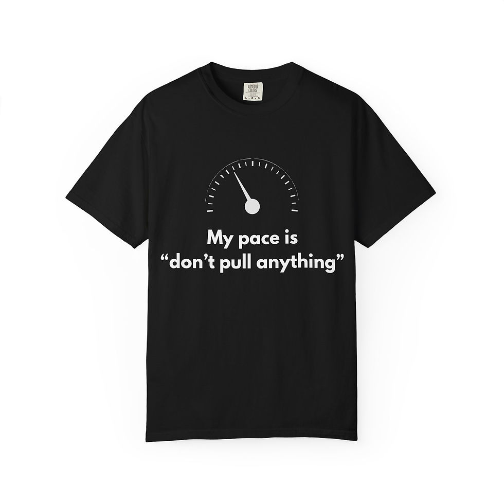Thumbnail: Tee Unisex “My pace is ‘don’t pull anything'"