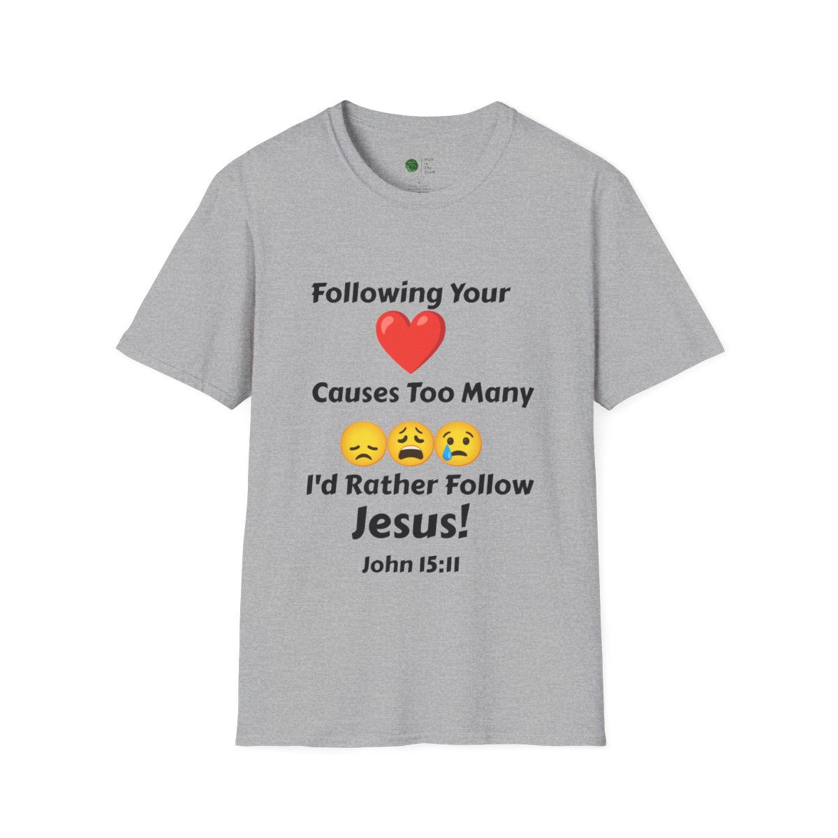 Follow Jesus not your Heart Unisex Softstyle T-Shirt