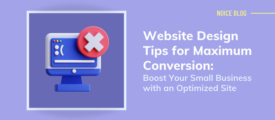 Website Design Tips for Maximum Conversion: Boost Your Small Business with an Optimized Site
