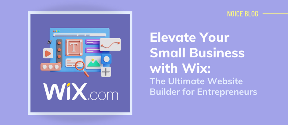 Elevate Your Small Business with Wix: The Ultimate Website Builder for Entrepreneurs