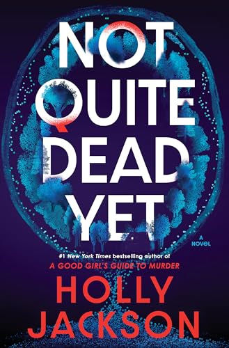 Not Quite Dead Yet by Holly Jackson