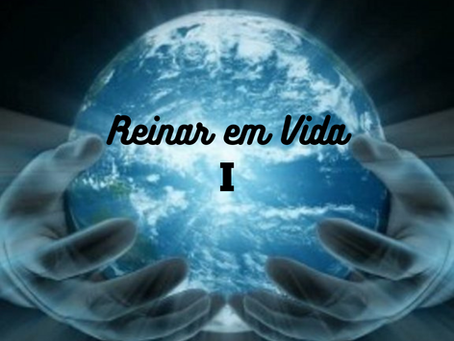 Reinar em Vida I