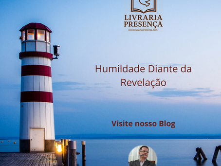 Humildade Diante da Revelação