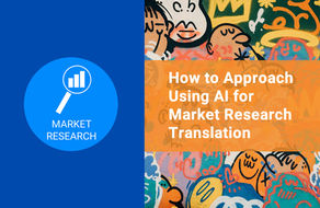Blog post about using AI to translate Market Research content