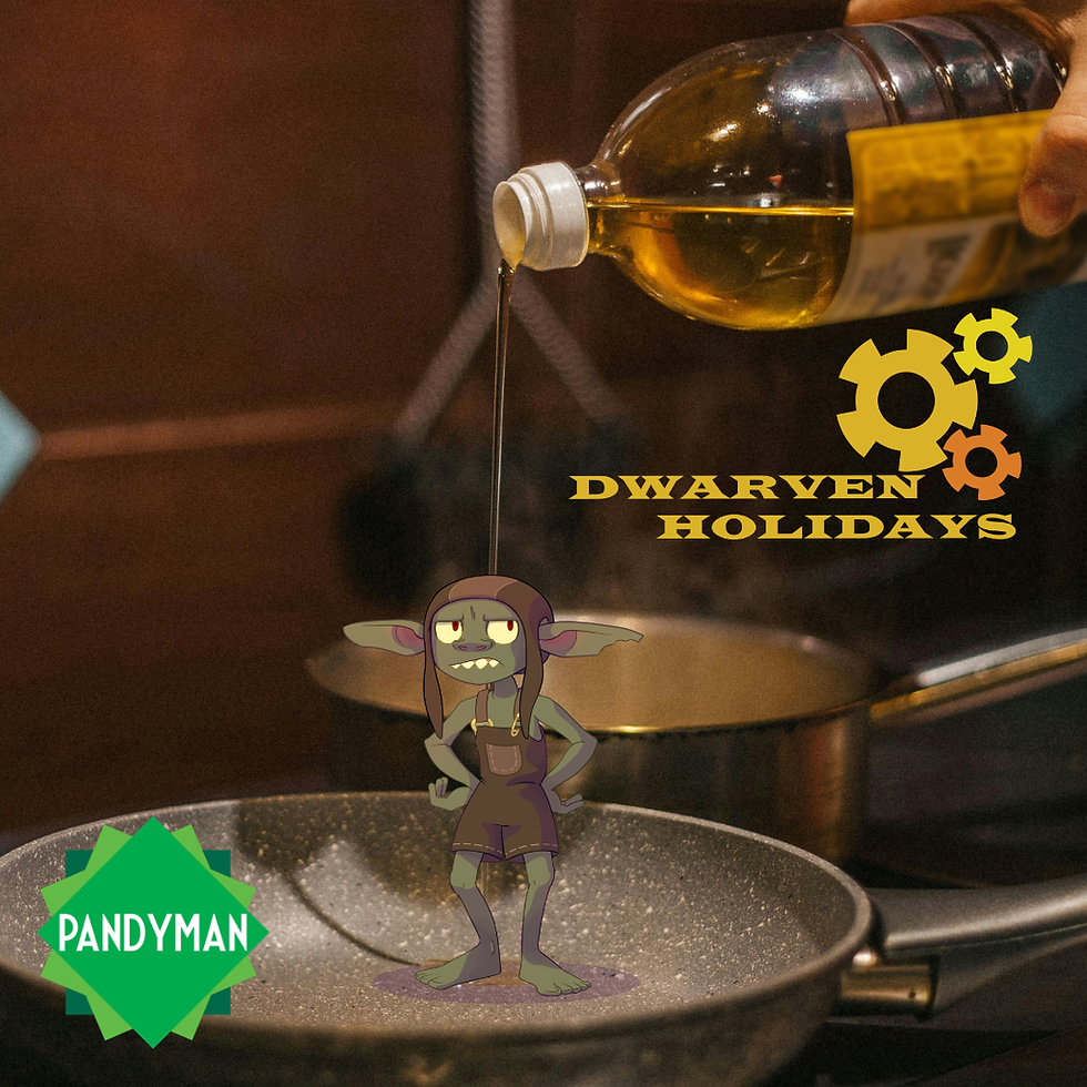 oil being poured on a goblin. with the Pandyman logo and Dwarven holidays logo.