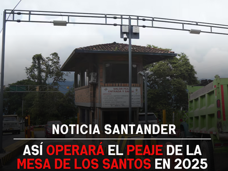 Así operará el peaje de La Mesa de Los Santos en 2025