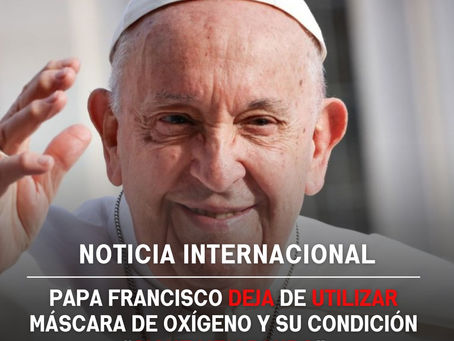 Papa Francisco deja de utilizar máscara de oxígeno y su condición “sigue mejorando”