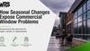 How Seasonal Changes Expose Commercial Window Problems