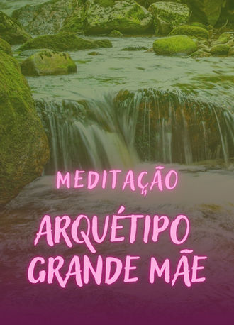 Um momento de cuidado e acolhimento com a meditação guiada Arquétipo Grande Mãe