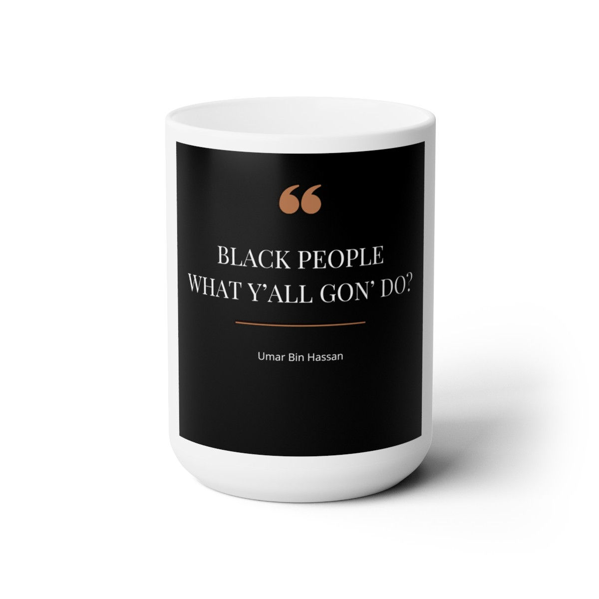 BLK People What Y'all Gon' Do, Ceramic Mug 15oz, BLK