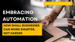 Embracing Automation: How Small Businesses Can Work Smarter, Not Harder 
