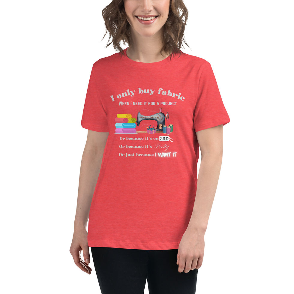 Thumbnail: "I only buy fabric when I need it" -Light Print- Women's Relaxed T-Shirt