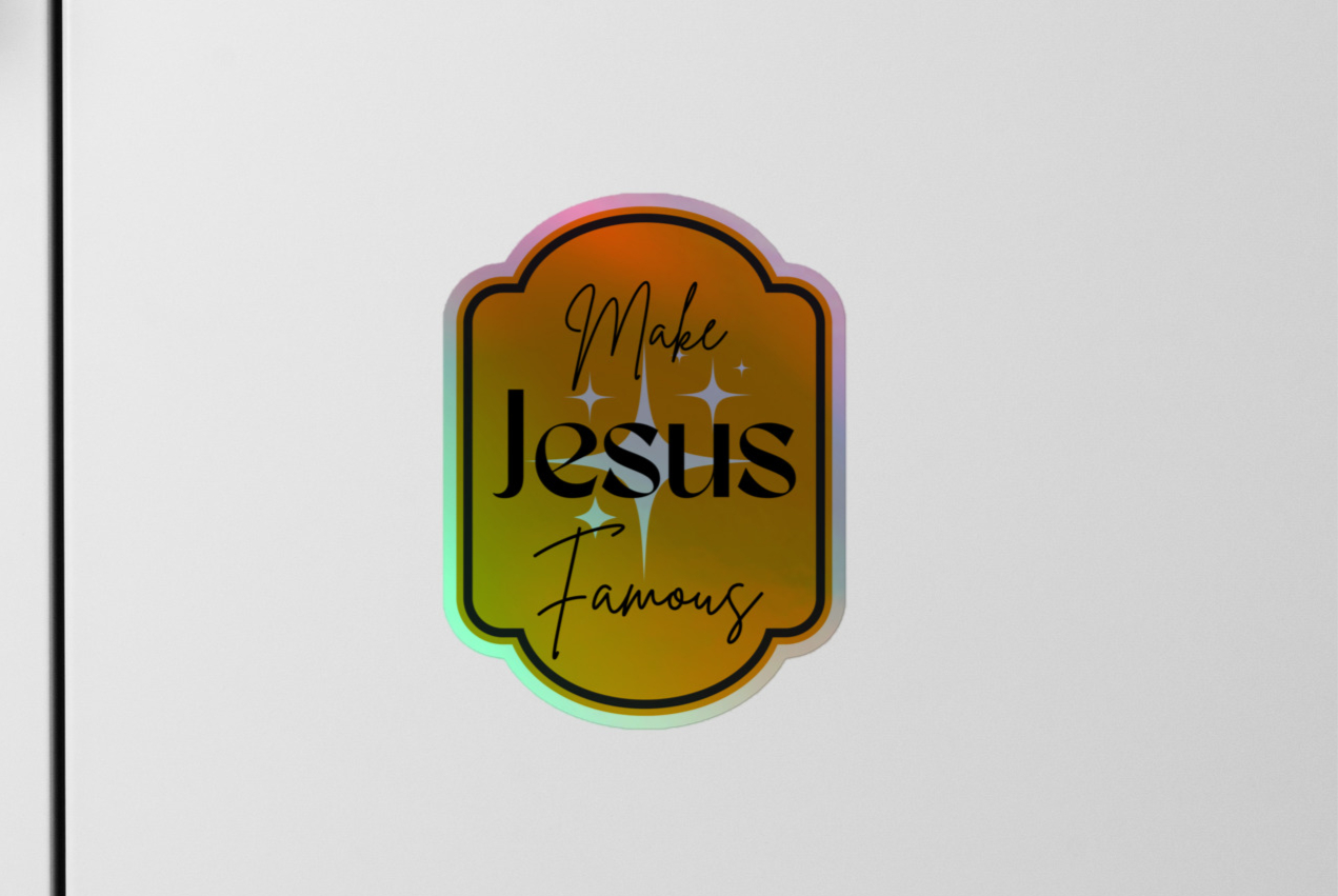 Make Jesus Famous – Holographic Vinyl Sticker
