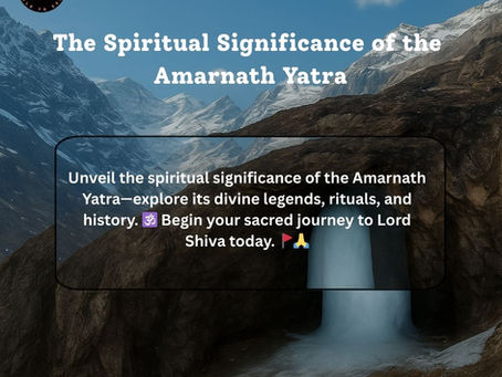 The Spiritual Significance of the Amarnath Yatra