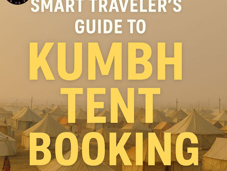 Smart Traveler’s Guide to Kumbh Tent Booking
