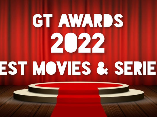 GT Awards: Best Movies & Series of 2022