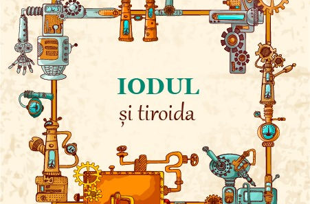 Care e treaba cu tiroida și iodul? La ce ne trebuie?