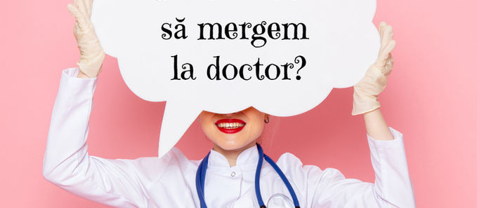 De ce e bine să mergem la doctor?