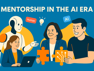 Building Strong Mentor-Mentee Relationships in the Age of AI