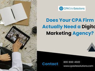 Does Your CPA Firm Actually Need a Digital Marketing Agency?