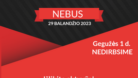 Gegužės 1 d. Nedirbame.