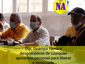 Dip. Guanipa: Es momento de desprenderse de aspiraciones personales para libertar a Venezuela