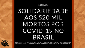 Nota de Solidariedade aos 520 mil mortos por COVID-19 no Brasil