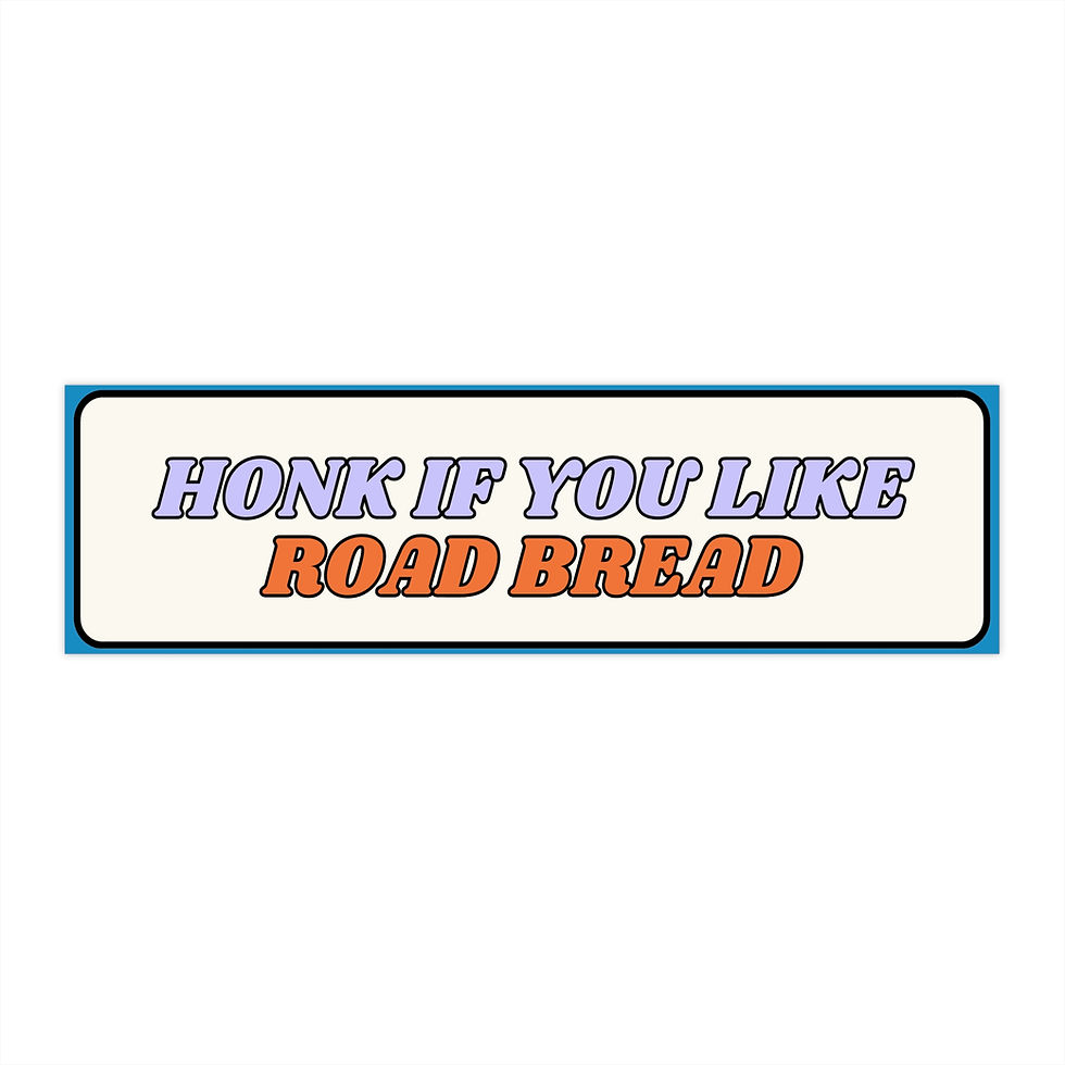Sticker with text: HONK IF YOU LIKE ROAD BREAD