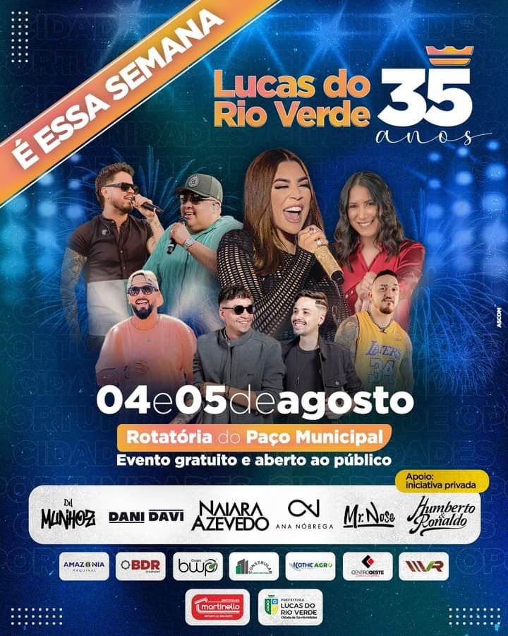 Tá chegando! A festa de aniversário de 35 anos de Lucas do Rio Verde vai bombar! 🤩🥳
