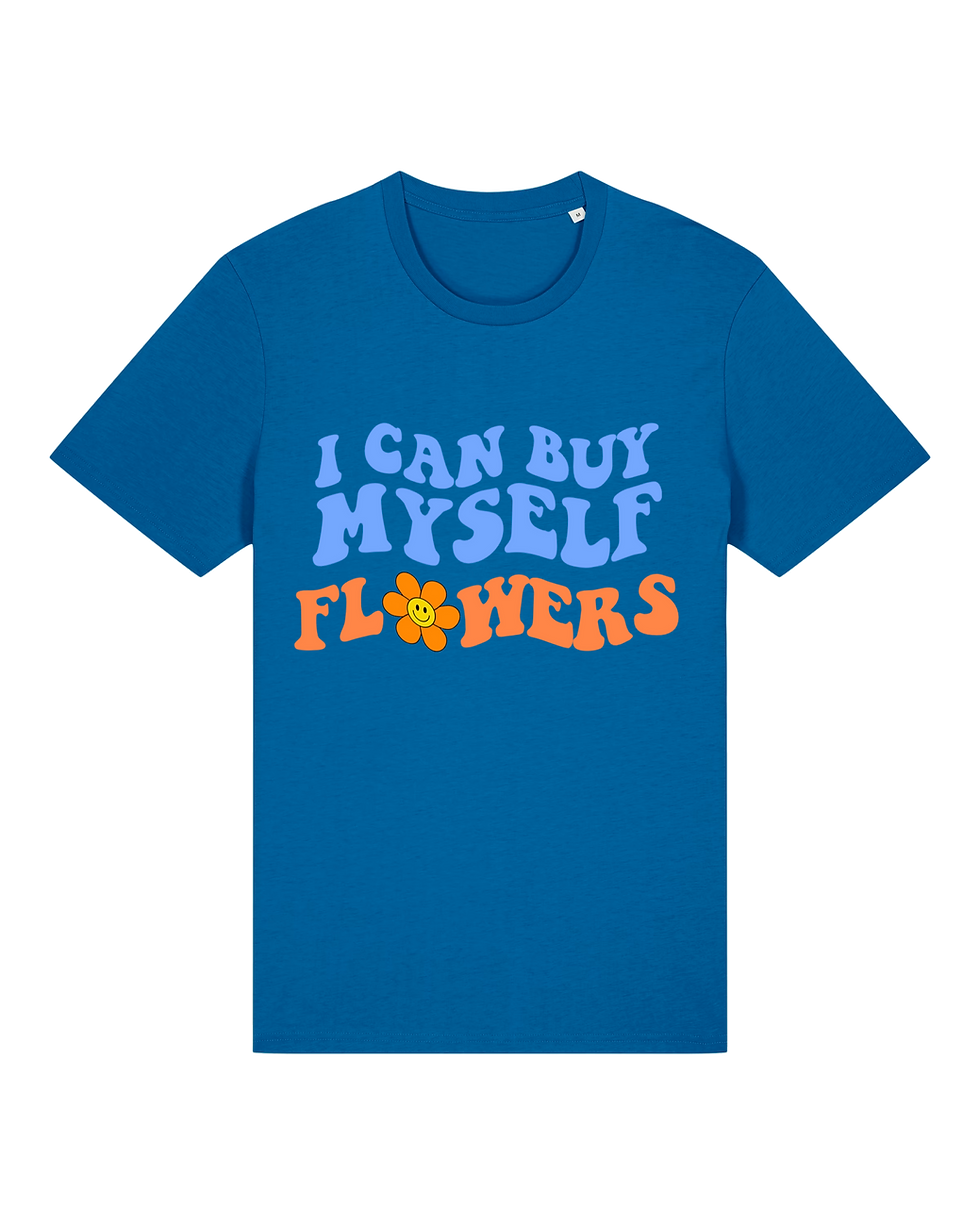 Miniature : I Can Buy Myself Flowers - TEE Unisex - Digital Printing