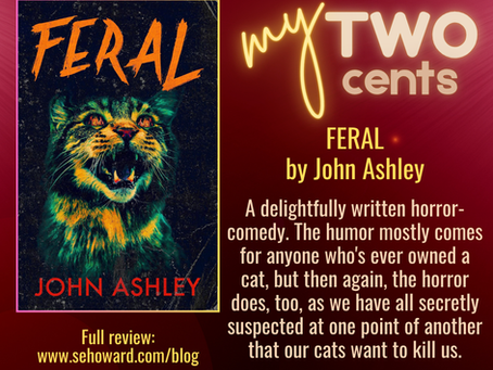 My Two Cents: FERAL by John Ashley