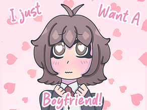 I Just Want A Boyfriend!
