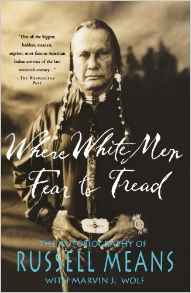 Where White Men Fear to Tread by Russell Means Where White Men Fear to Tread by Russell Means
